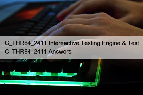 C_THR84_2411 Intereactive Testing Engine & Test C_THR84_2411 Answers